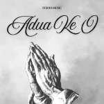 Ucious Music – Adua Ke O