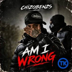 Chizobenzs - AM I WRONG