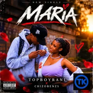 Chizobenzs - MARIA (ft. Top Boy Rani)