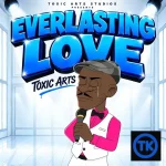 Toxic Arts - EVERLASTING LOVE (feat. Choir Master) (ft. Choir Master)