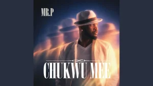 Mr. P – Chukwu Mme